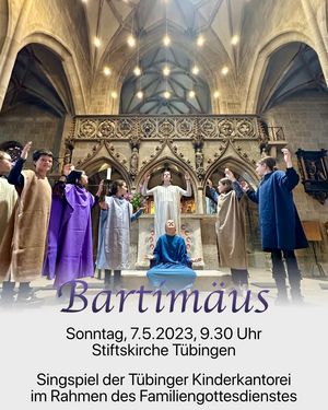 „Bartimäus“ Singspiel der Tübinger Kinderkantorei im Rahmen des Familiengottesdienstes  Herzliche Einladung!